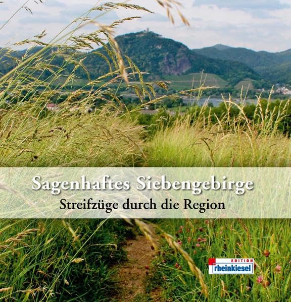 Sagenhaftes Siebengebirge: Streifzüge durch die Region Contemporary literature