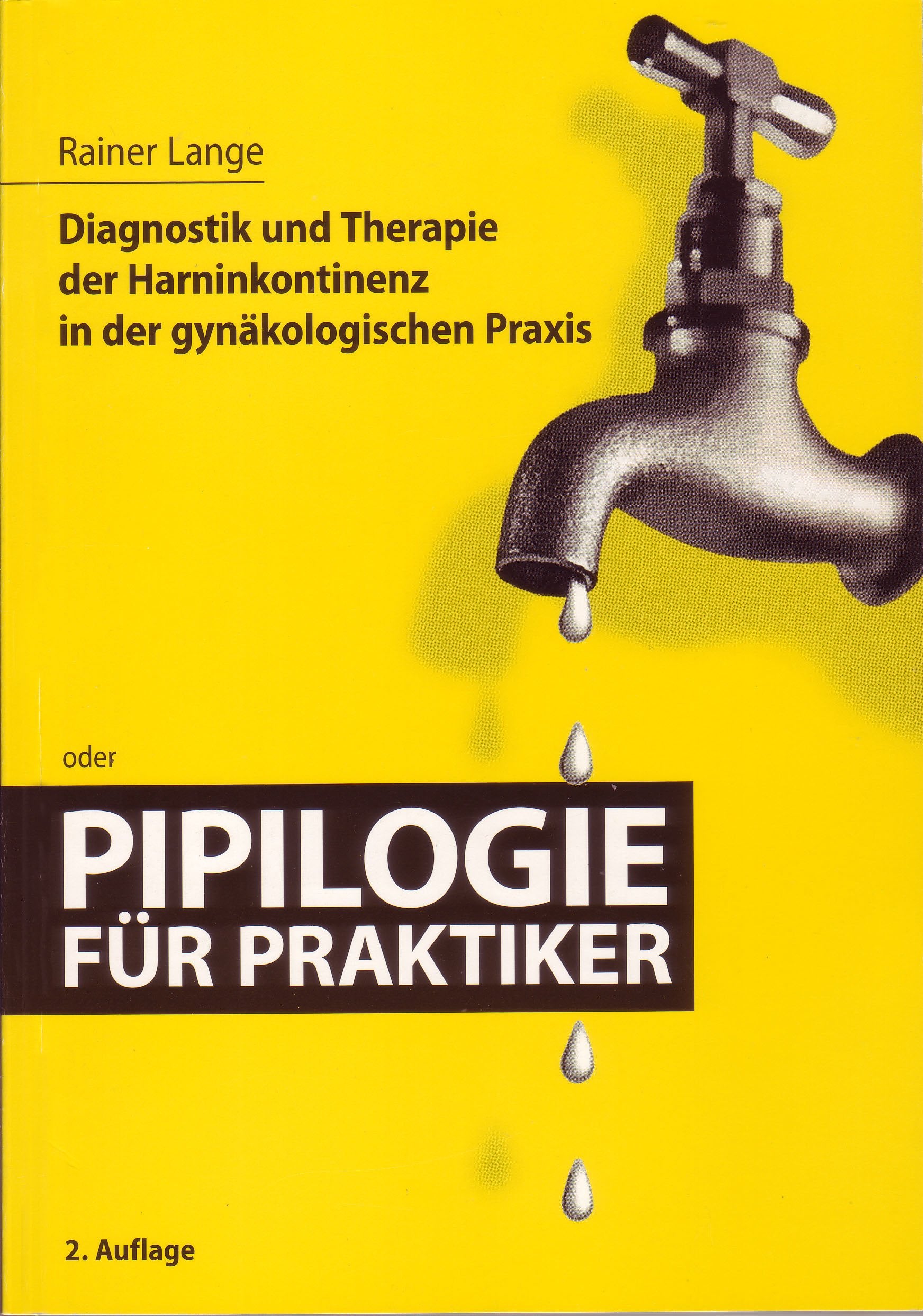 Diagnostik und Therapie der Harninkontinenz in der gynäkologischen Praxis: Pipilogie für Praktiker - Rainer Lange Books