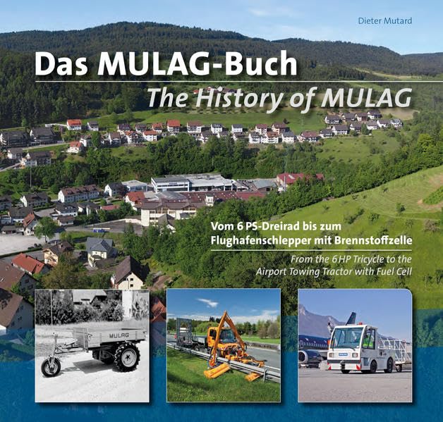 Das MULAG-Buch: Vom 6 PS-Dreirad bis zum Flughafenschlepper mit Brennstoffzelle Science
