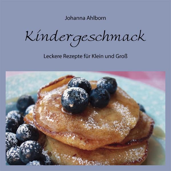 Kindergeschmack: Leckere Rezepte für Klein und Groß Leisure, Home & Garden