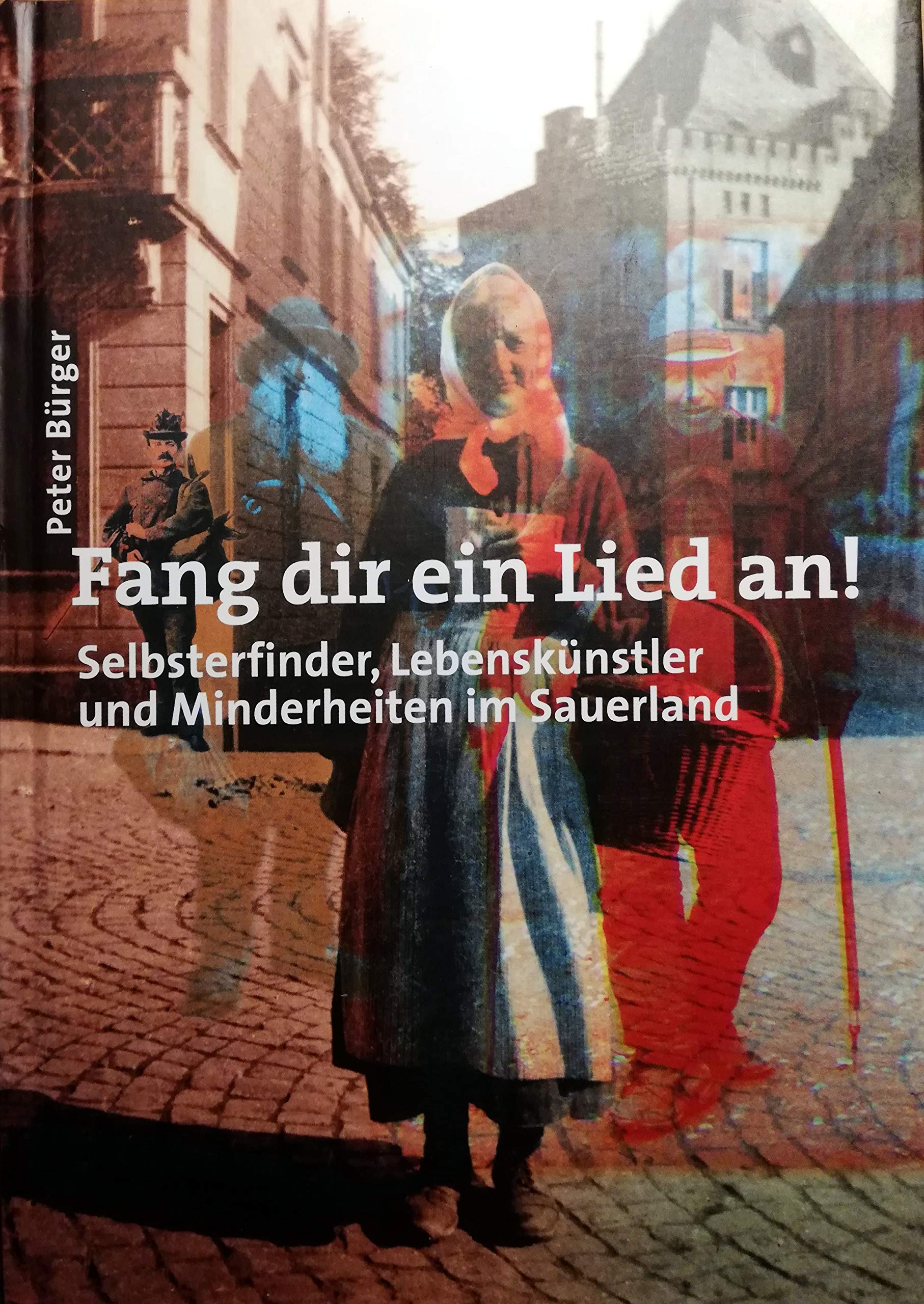 Fang dir ein Lied an - Selbsterfinder, Lebenskünstler und Minderheiten im Sauerland Books