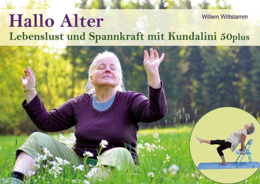 Hallo Alter: Lebenslust und Spannkraft mit Kundalini50plus Leisure & Fun