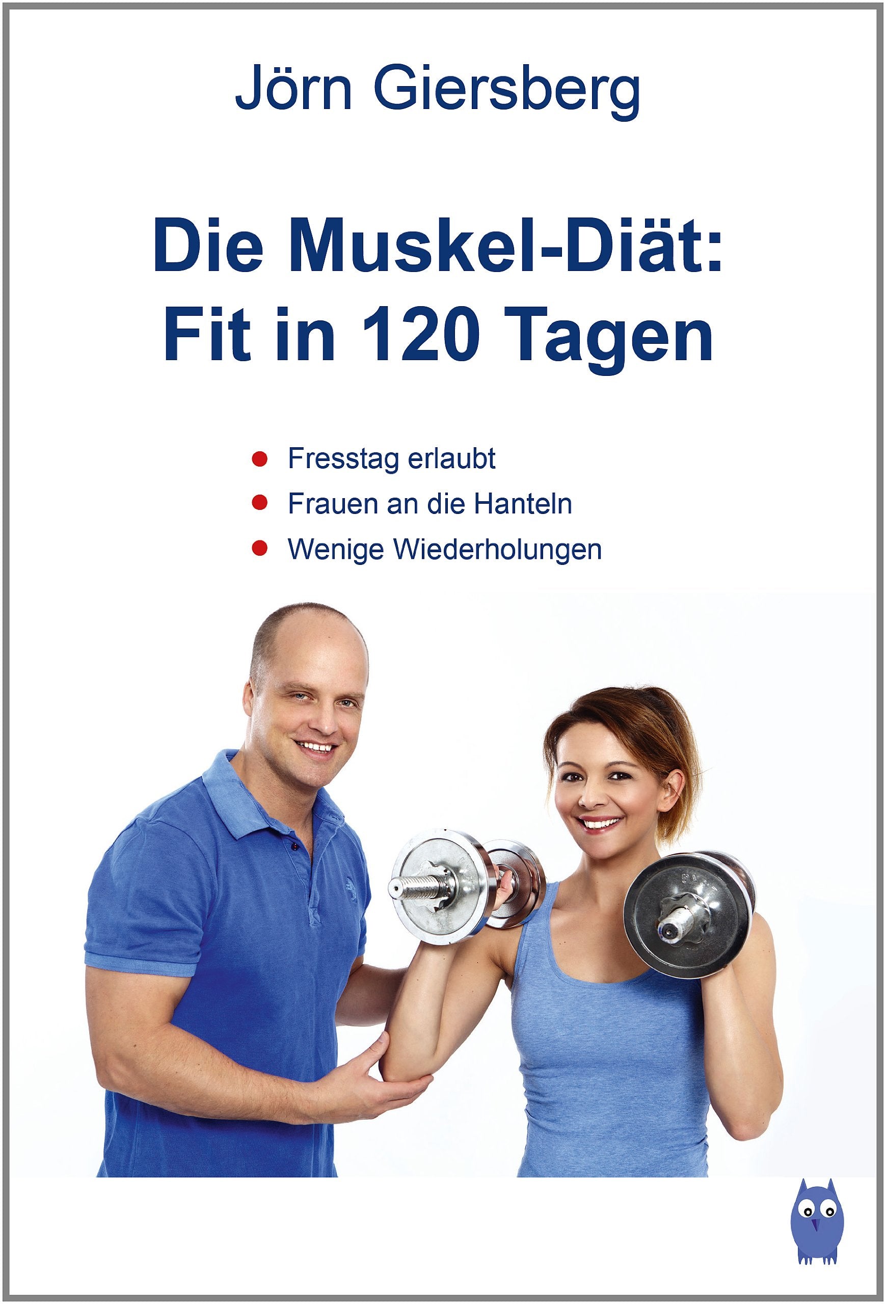 Die Muskel-Diät: Fit in 120 Tagen Leisure & Fun