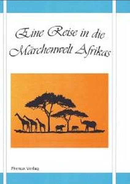 Eine Reise in die Märchenwelt Afrikas: Band 1 Fairy Tales & Legends