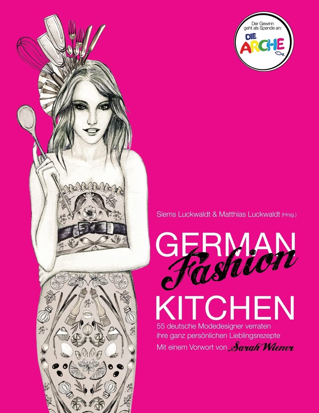 German Fashion Kitchen: 55 deutsche Modedesigner verraten ihre ganz persönlichen Lieblingsrezepte. Mit einem Vorwort von Sarah Wiener Film, Art & Culture