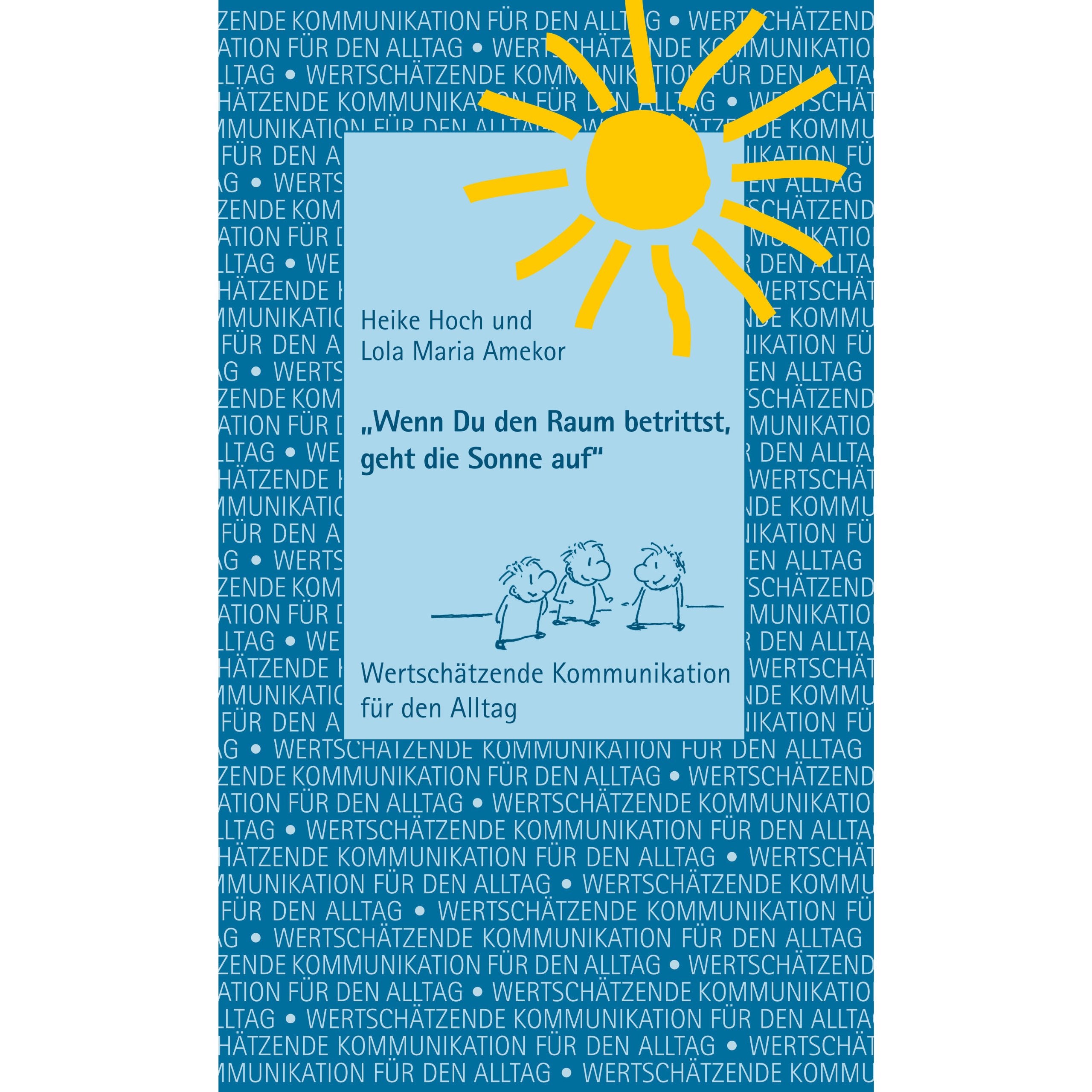 Wenn Du den Raum betrittst, geht die Sonne auf - Wertschätzende Kommunikation für den Alltag Books