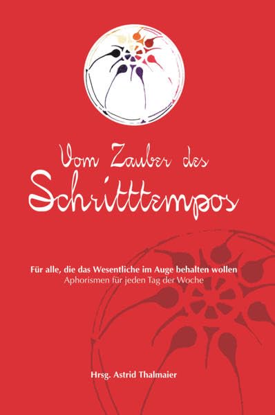 Vom Zauber des Schritttempos: Für alle, die das Wesentliche im Auge behalten wollen - Aphorismen für jeden Tag der Woche Contemporary literature Books