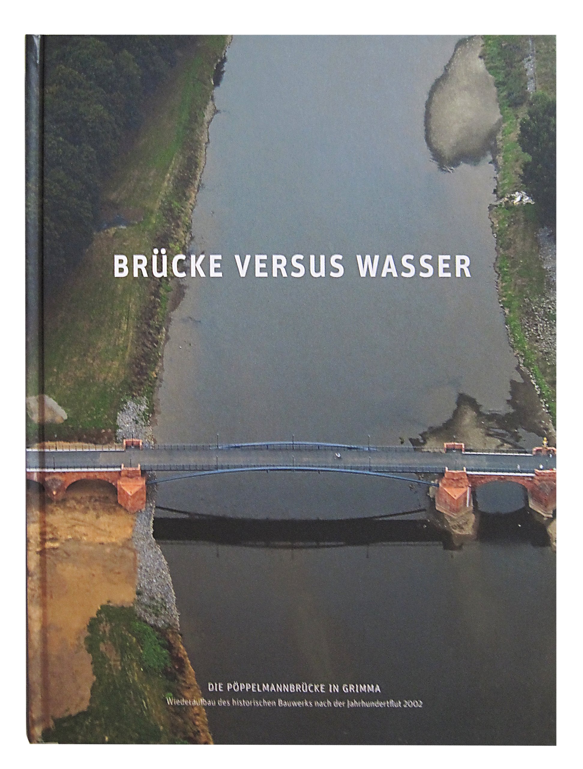 Brücke versus Wasser - Die Pöppelmannbrücke in Grimma Books