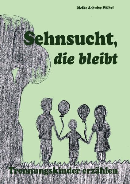 Sehnsucht, die bleibt: Trennungskinder erzählen Psychology