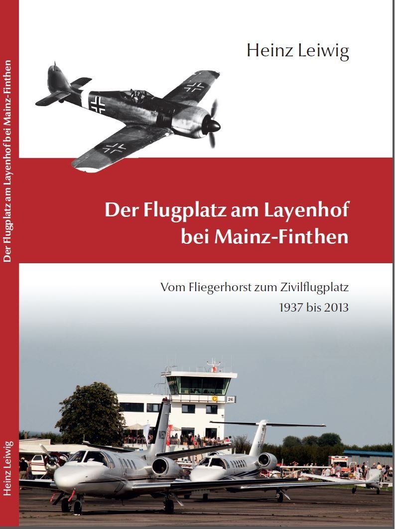 Der Flugplatz am Layenhof bei Mainz- Finthen - Vom Fliegrhorst zum Zivilflugplatz 1937-2013 Books