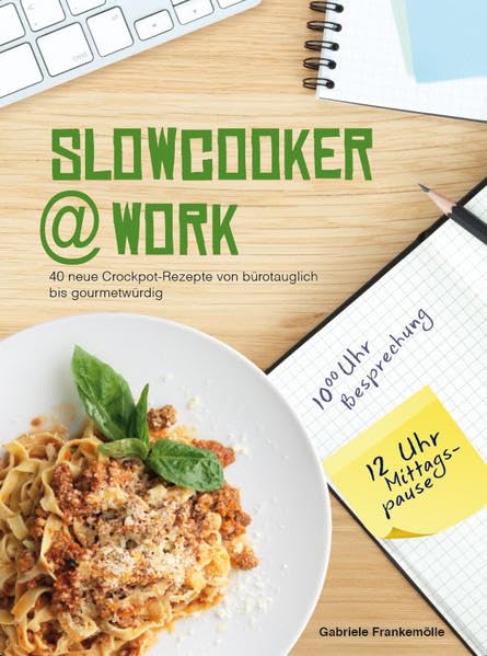 Slowcooker @ work: 40 neue Crockpot-Rezepte von bürotauglich bis gourmetwürdig Leisure, Home & Garden