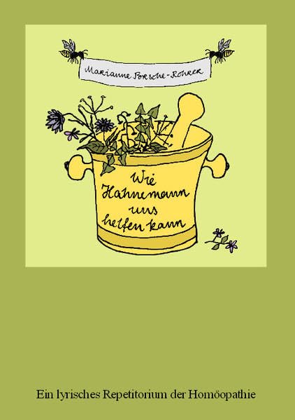 Wie Hahnemann uns helfen kann: Ein lyrisches Repetitorium der Homöopathie Medicine