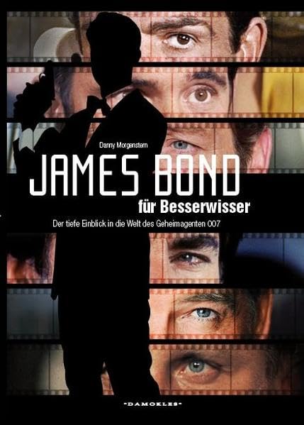 James Bond für Besserwisser: Der tiefe Einblick in die Welt des Geheimagenten 007 Film, Art & Culture
