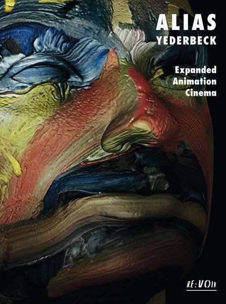 Paul Yederbeck: ALIAS YEDERBECK: Expanded Animation Cinema Film, Art & Culture