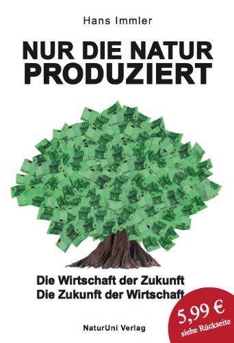 Nur die Natur produziert - Die Wirtschaft der Zukunft Books