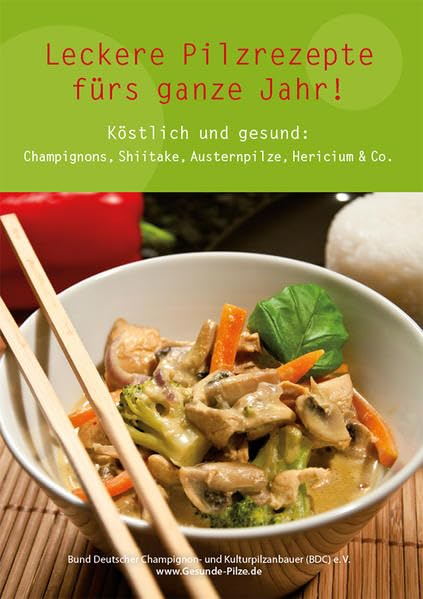 Leckere Pilzrezepte fürs ganze Jahr!: Köstlich und gesund: Champignons, Shiitake, Austernpilze, Hericium & Co. Leisure, Home & Garden