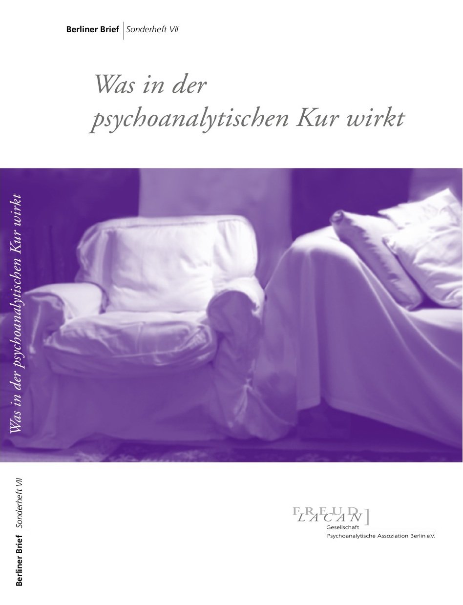 Was in der psychoanalytischen Kur wirkt: Sonderheft VII des Berliner Briefs der Freud-Lacan-Gesellschaft book