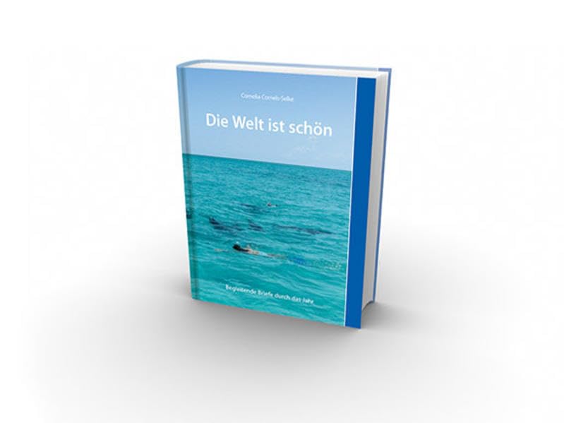 Die Welt ist schön: Begleitende Briefe durch das Jahr Lifestyle