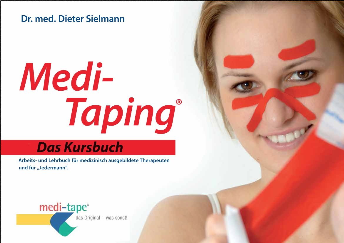 Medi-Taping Das Kursbuch: Arbeits- und Lehrbuch für medizinisch ausgebildete Therapeuten und für Jedermann Medicine