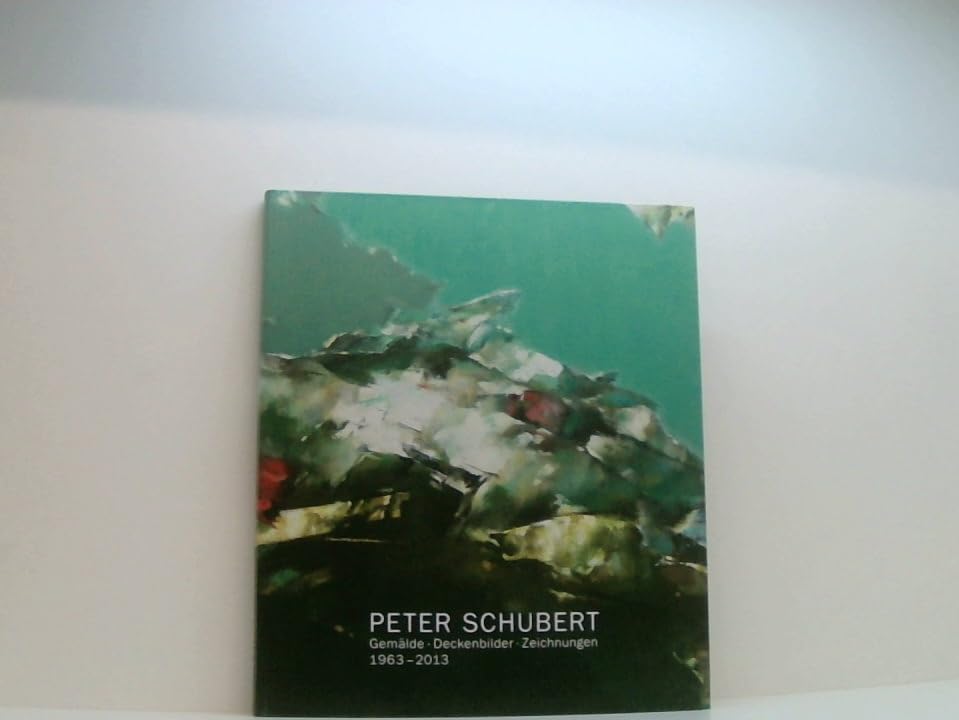 Peter Schubert: Gemälde - Deckenbilder- Zeichnungen 1963-2013 Film, Art & Culture