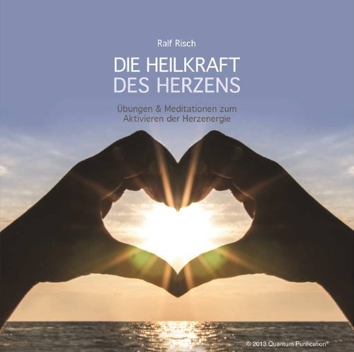 Die Heilkraft des Herzens - Übungen und Meditationen zum Aktivieren der Herzenergie Books