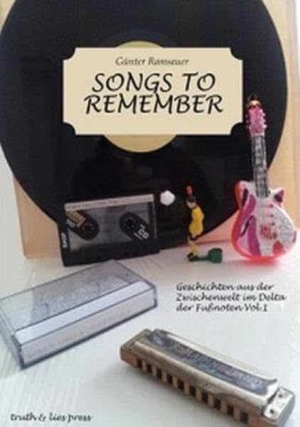 Songs to Remember: Geschichten aus der Zwischenwelt im Delta der Fußnoten. Volume 1 Contemporary literature
