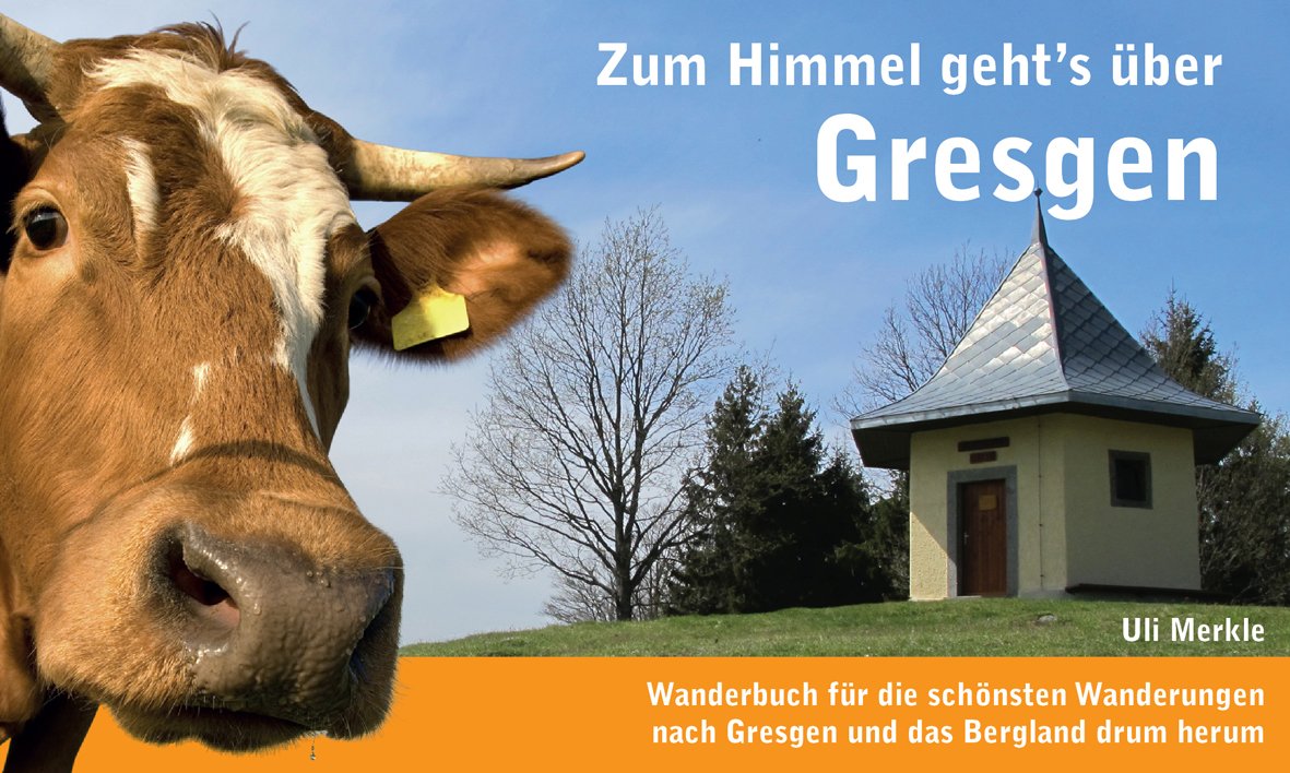 Zum Himmel geht's über Gresgen: Wanderbuch für die schönsten Wanderungen nach Gresgen und das Bergland drum herum Leisure, Home & Garden