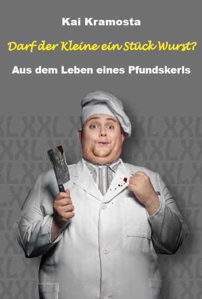 Darf der Kleine ein Stück Wurst?: Aus dem Leben eines Pfundskerls Leisure, Home & Garden