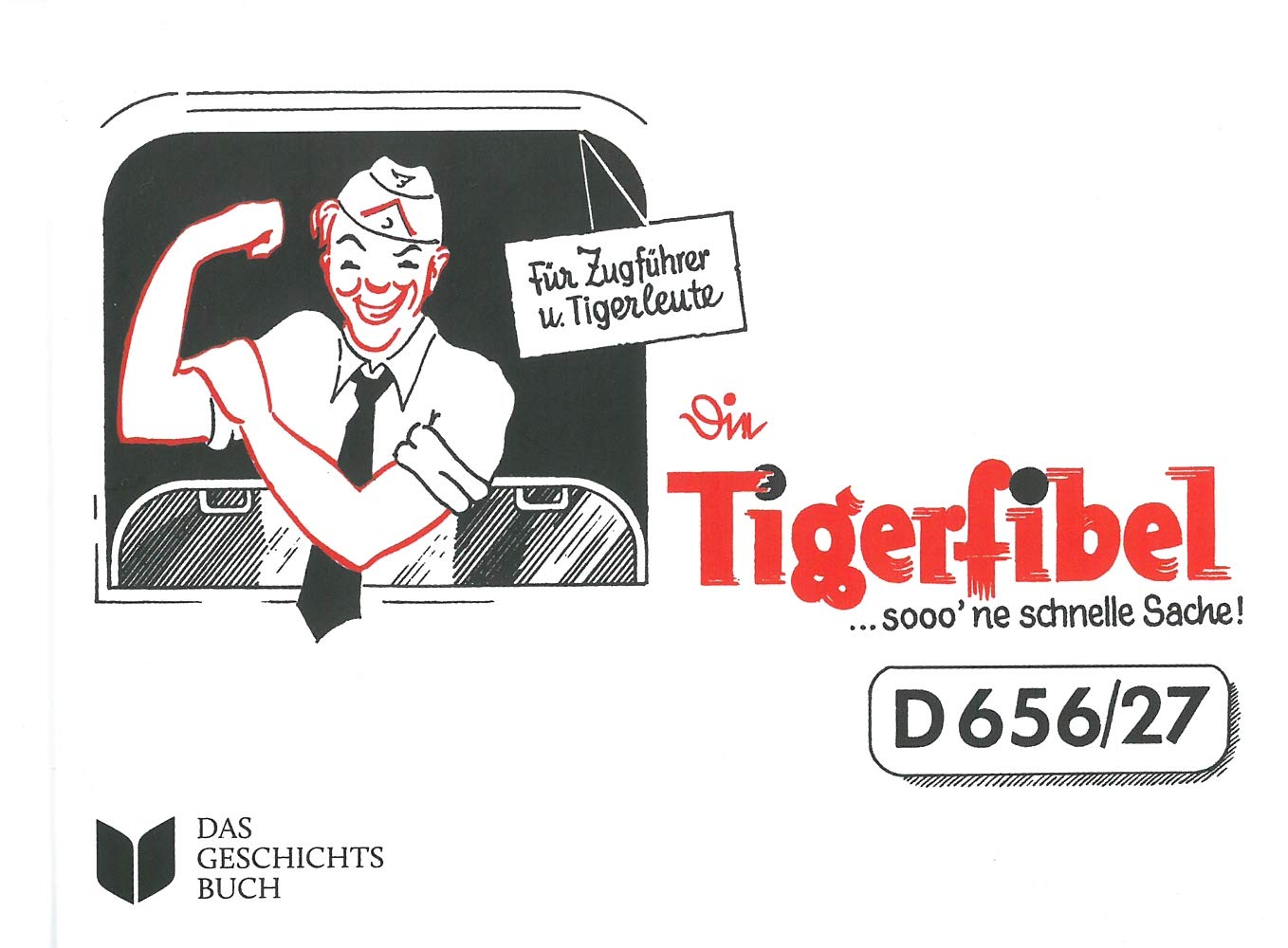 Tigerfibel....sooo'ne schnelle Sache (Dienstvorschrift D656/27) - Reprint - Zweifarbdruck mit allen Beilagen book