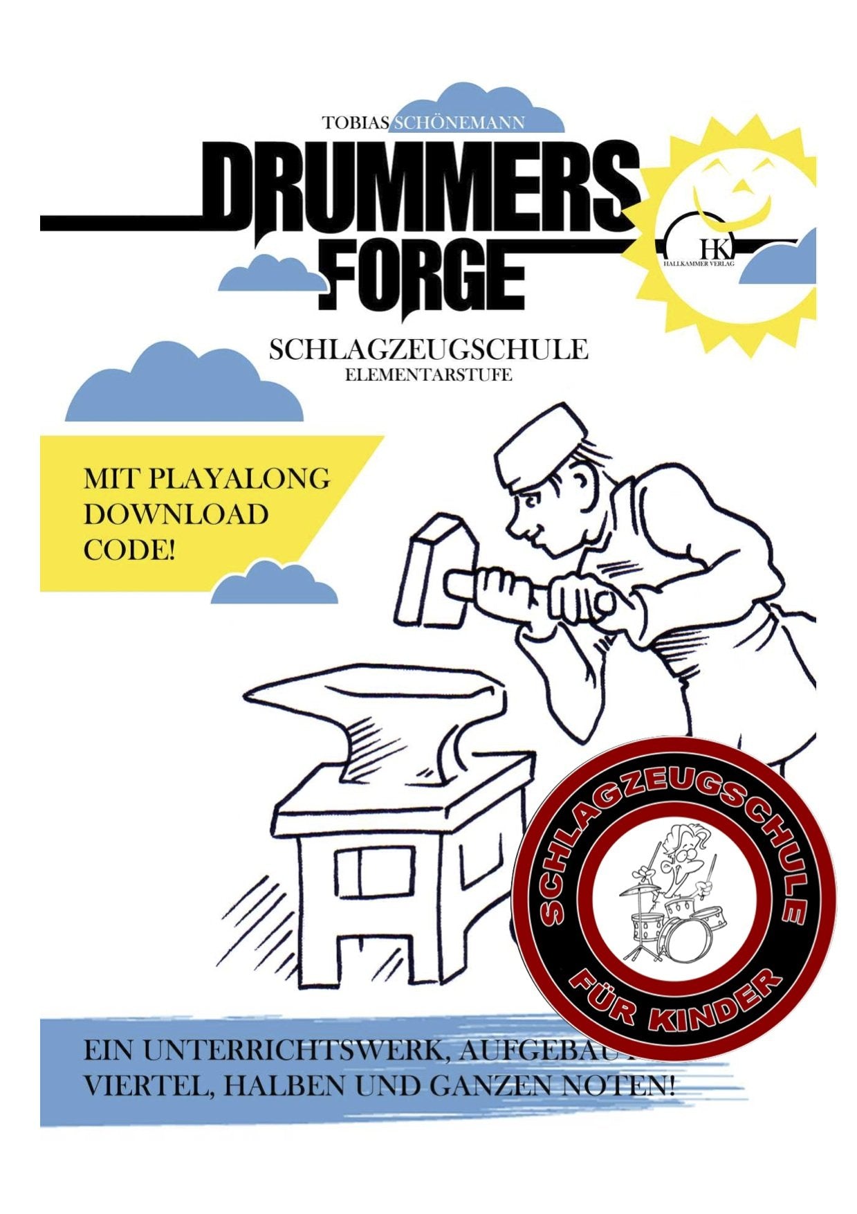 Drummers Forge: Schlagzeugschule für Kinder/Elementarstufe: Eine Schule aufgebaut auf Viertel, Halbe und Ganze Noten Arts & Music