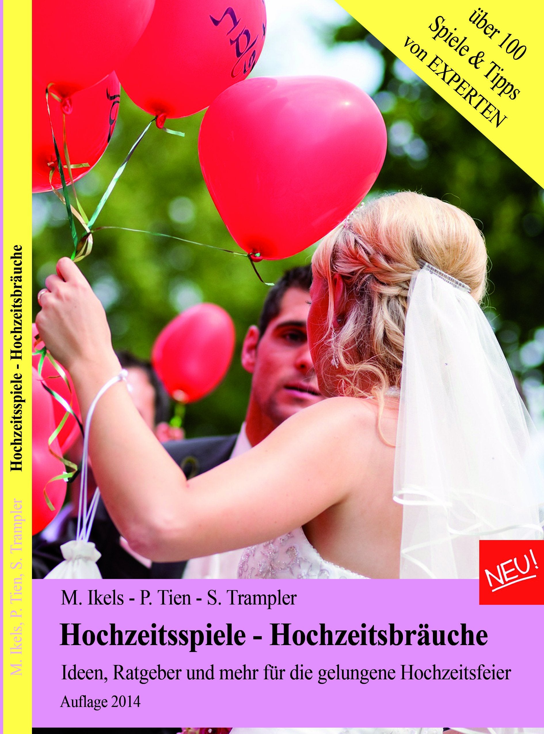 Hochzeitsspiele - Hochzeitsbräuche; Ideen, Ratgeber und mehr für die gelungene Hochzeitsfeier. Über 100 Spiele zur Hochzeit und Tipps&Tricks für die Hochzeit. Das Hochzeitsbuch 2014. Partnership & Love