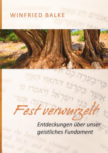 Fest verwurzelt: Entdeckungen über unser geistliches Fundament (Bibel, Altes Testament) Religion & Esotericism