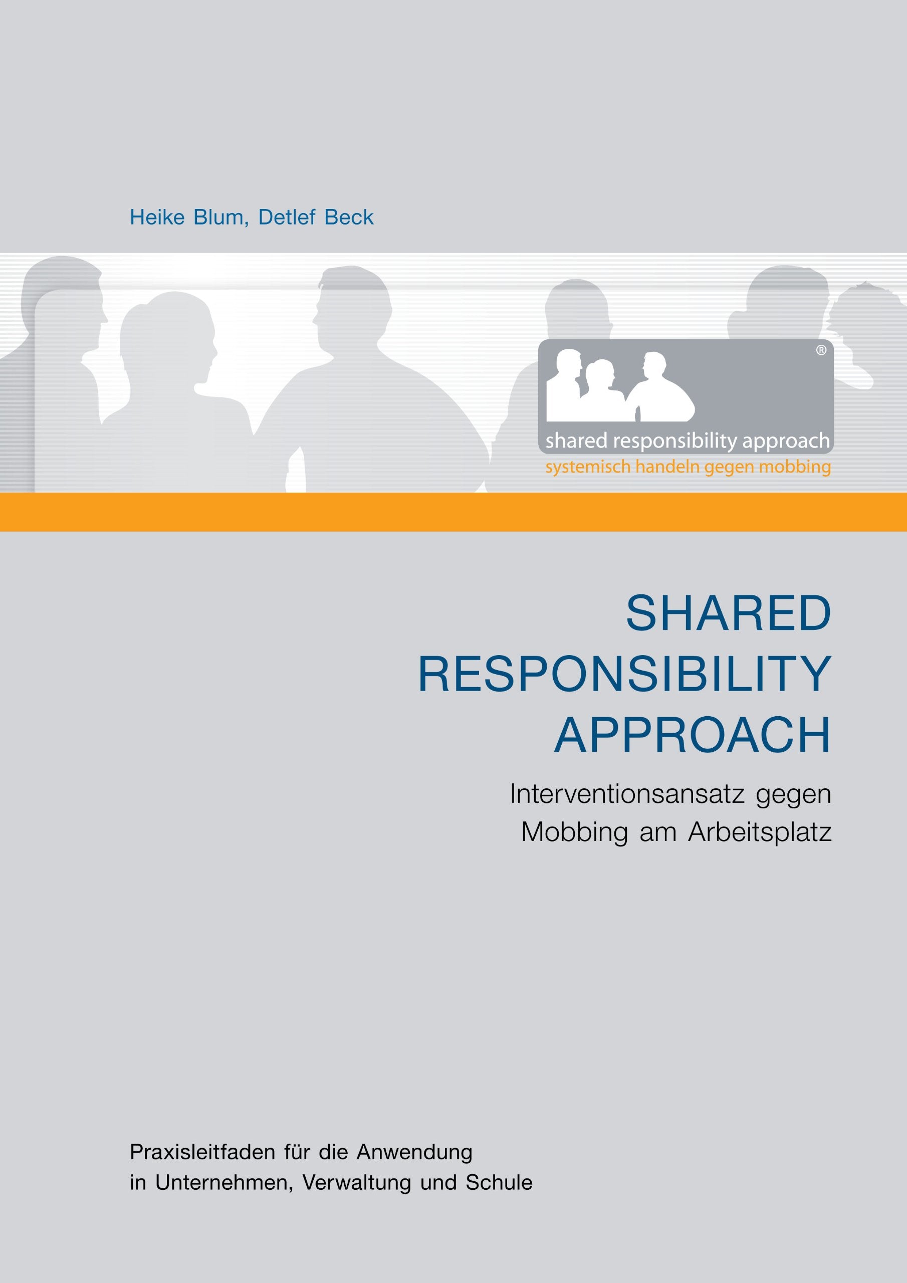 Shared Responsibility Approach. Mobbing-Intervention zum Stopp von Mobbing am Arbeitsplatz. Praxisleitfaden für die Anwendung in Unternehmen, Verwaltung und Schule book