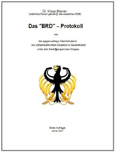 Das "BRD"-Protokoll: der gegenwärtige Kenntnisstand zur völkerrechtlichen Situation in Deutschland unter den Bedingungen des Krieges Books