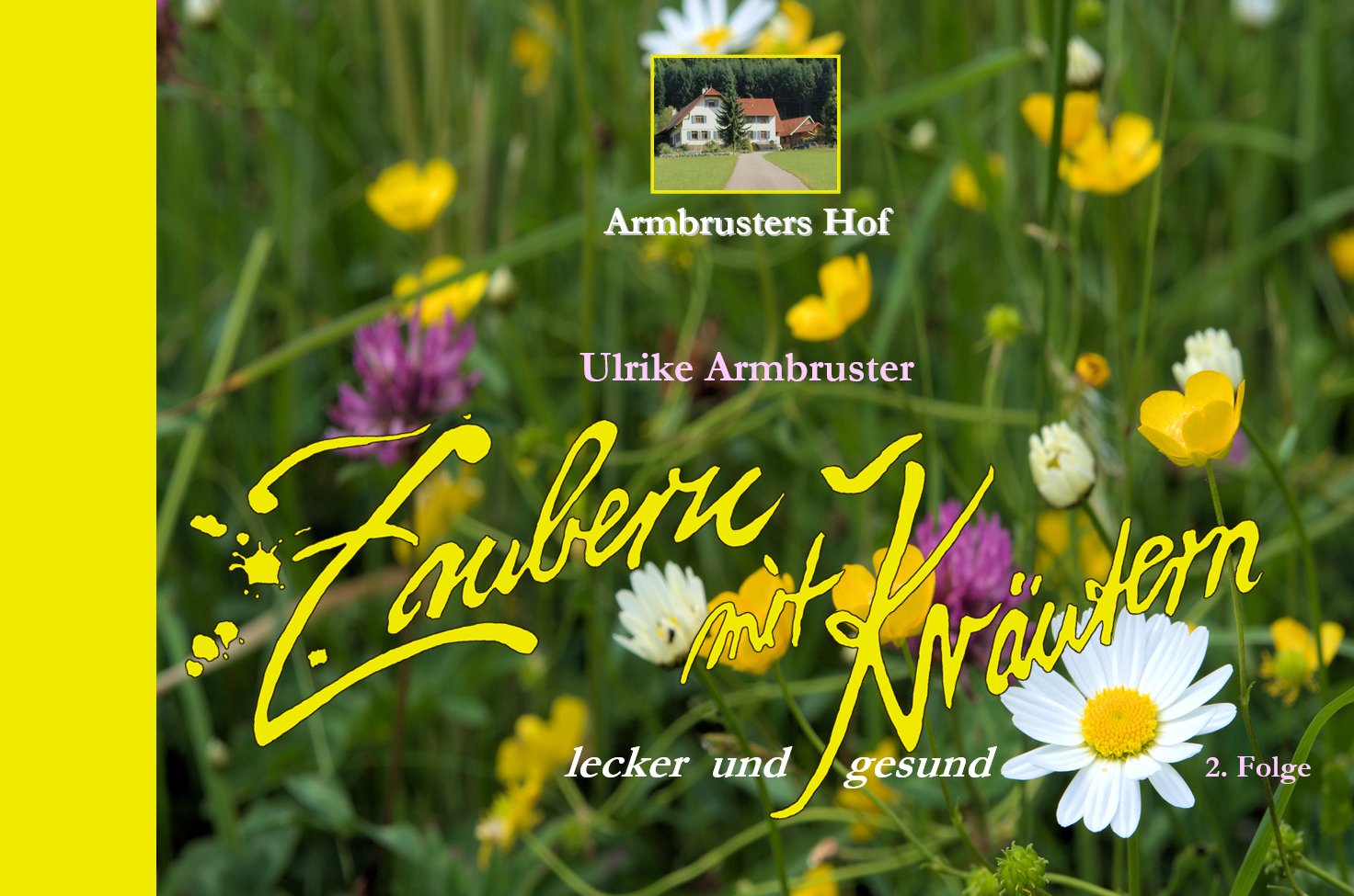 Zaubern mit Kräutern (Folge 2): Kräuterkochbuch mit 34 Rezepten aus 10 verschiedenen Wildkräutern Books