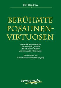 Berühmte Posaunen-Virtuosen. Friedrich August Belcke, Carl Traugott Queisser, Albert Robert Müller, Joseph Sefarin Alschausky. Posaunisten des Gewandhausorchesters Leipzig Books
