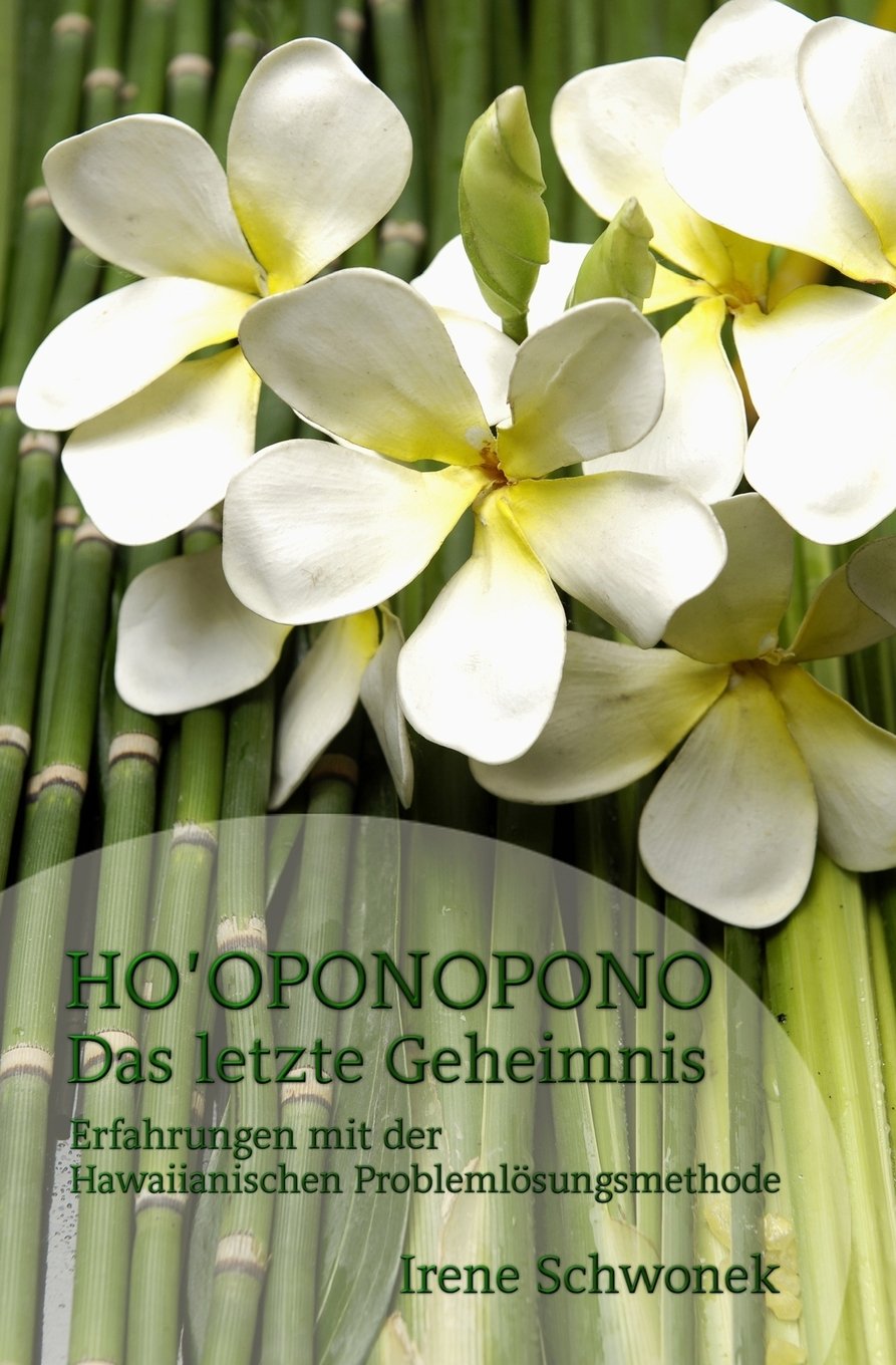 Ho'oponopono Das letzte Geheimnis: Erfahrungen mit der Hawaiianischen Problemloesungsmethode Lifestyle