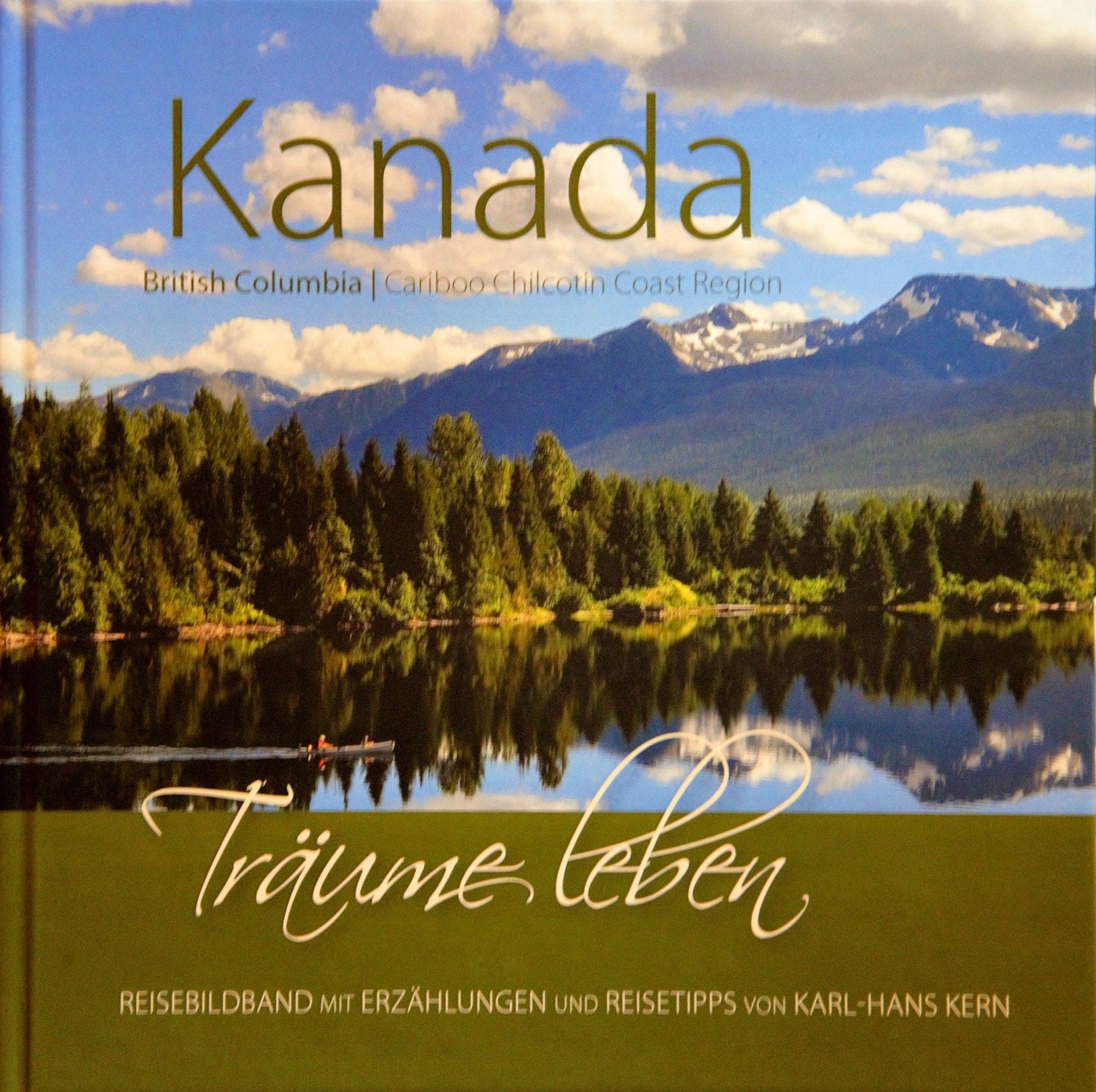 KANADA Cariboo Chilcotin Coast Region: Träume leben - Karl-Hans Kern book