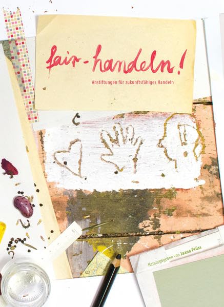 fair-handeln!: Anstiftungen für zukunftsfähiges Handeln Film, Art & Culture