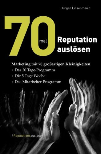 70mal Reputation auslösen: Marketing mit 70 großartigen Kleinigkeiten Business, Finance & Career