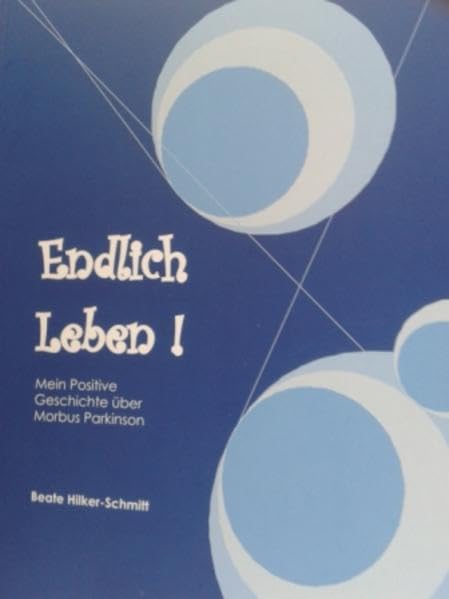 Endlich Leben!: Meine Positive Geschichte über Morbus Parkinson Historical Fiction