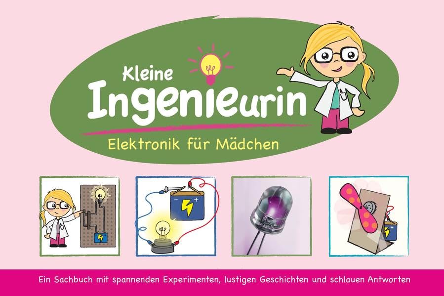 Kleine Ingenieurin: Elektronik für Mädchen. Lernpaket mit allen elektronischen Bauteilen, die für die Experimente benötigt werden. Non-fiction
