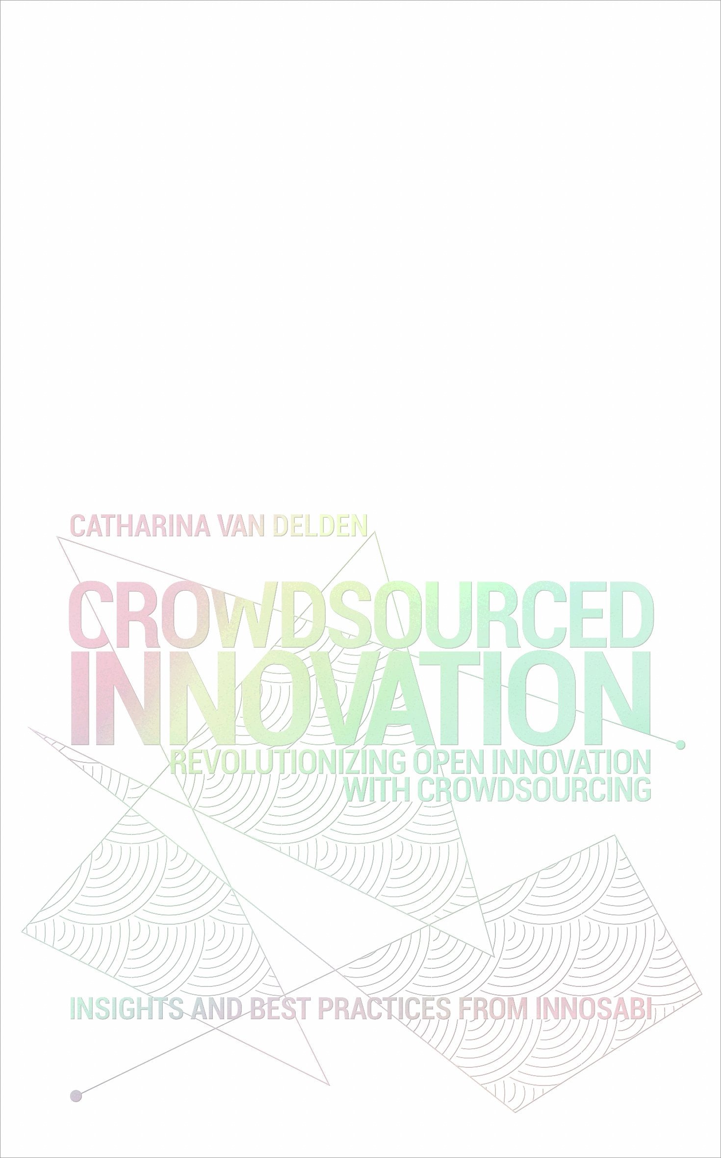 Product Image: Crowdsourced Innovation - Revolutionizing Open Innovation with Crowdsourcing