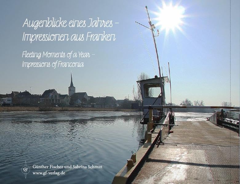 Augenblicke eines Jahres - Fleeting Moments of a Year: Impressionen aus Franken - Impressions of Franconia Photography