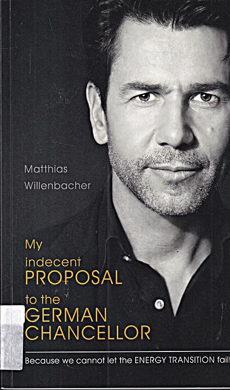 My indecent Proposal to the German Chancellor. Because we cannot let the Energy Transition fail Books