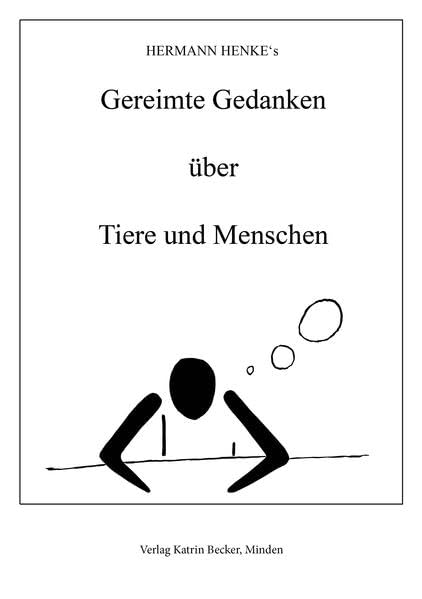 Hermann Henke`s Gereimte Gedanken über Tiere und Menschen Poetry