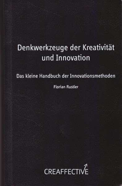 Denkwerkzeuge der Kreativität und Innovation: Das kleine Handbuch der Innovationsmethoden Law