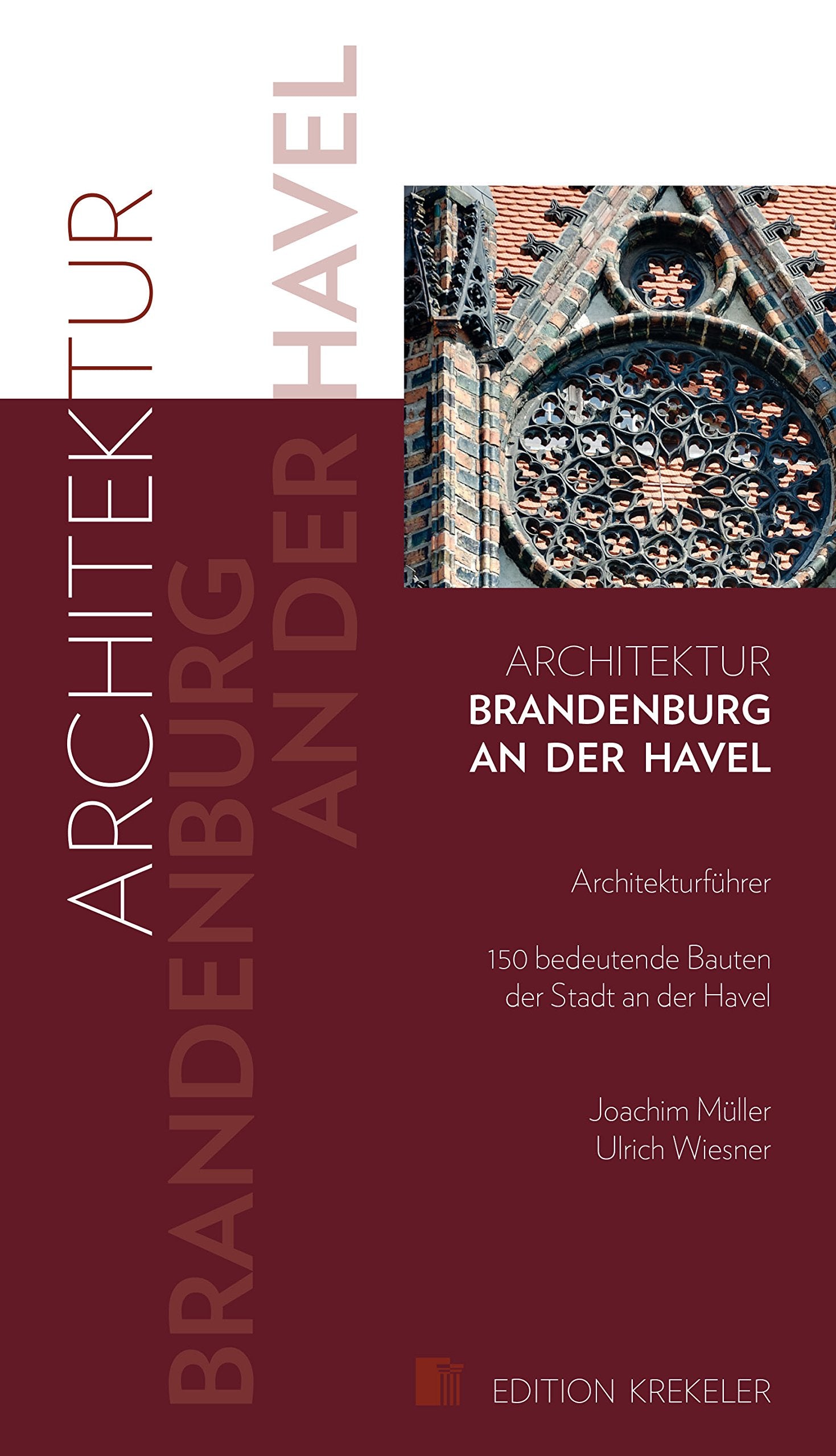 Architektur - Brandenburg an der Havel: Architekturführer - 150 bedeutende Bauten der Stadt an der Havel Architecture