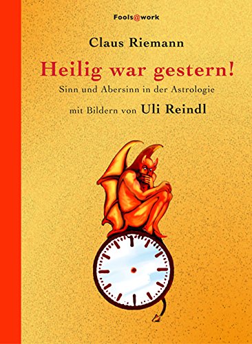 Heilig war gestern!: Sinn und Abersinn in der Astrologie Geology & Geography