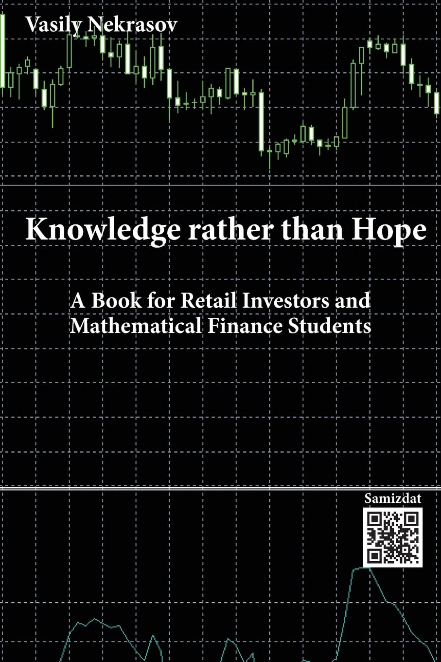 Knowledge rather than Hope: A Book for Retail Investors and Mathematical Finance Students book